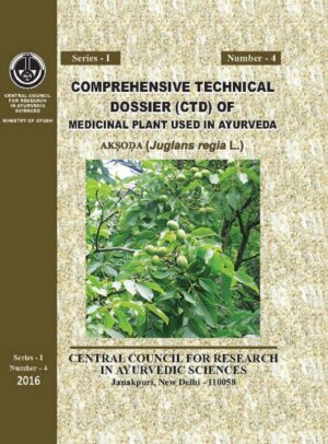 Comprehensive Technical Dossier (CTD) of Medicinal Plant used in Ayurveda- Aksoda(Juglans regia L.) S-1, No-4
