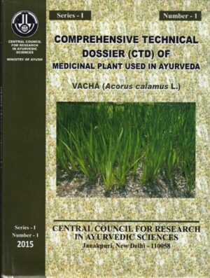 Comprehensive Technical Dossier (CTD) of Medicinal Plant used in Ayurveda –Vacha ( Acorus Calamus L.) S-1, No.-1