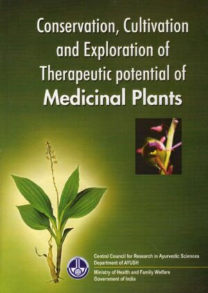 Conservation, Cultivation and Exploration of Therapeutic Potential of Medicinal Plants