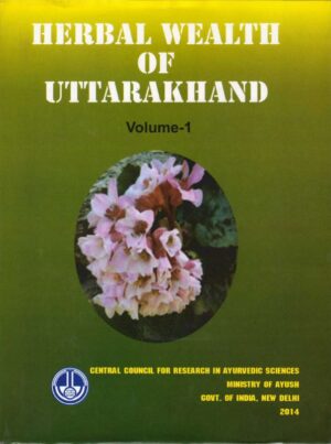Herbal Wealth of Uttarakhand Vol -1