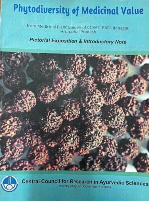 Phytodiversity of Medicinal Value from Medicinal Plant Garden of CCRAS-RARI, Itanagar, Arunachal Pradesh-Pictorial Exposition & Introductory Note