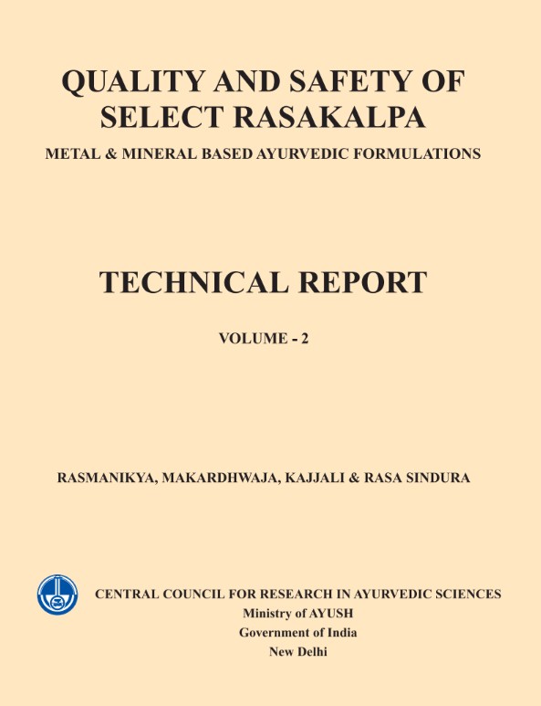Quality and Safety of Select Rasakalpa -Metal & Mineral Based Ayurvedic Formulations, Vol. -2 (Rasmanikya, Makardhwaja, kajjali & Rasa Sindura)