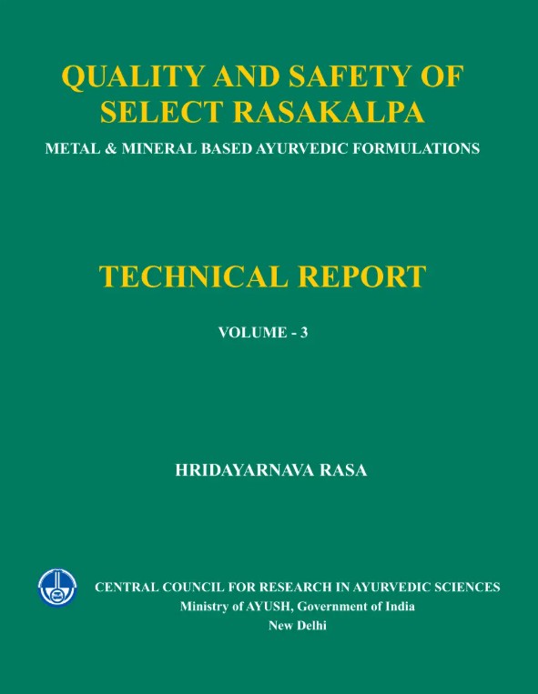 Quality and Safety of Select Rasakalpa -Metal & Mineral Based Ayurvedic Formulations, Vol. - 3 (Hridayarnava Rasa)