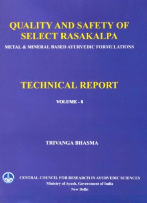 Quality and Safety of Select Rasakalpa -Metal & Mineral Based Ayurvedic Formulations Vol. -6 ( Trivanga Bhasma )