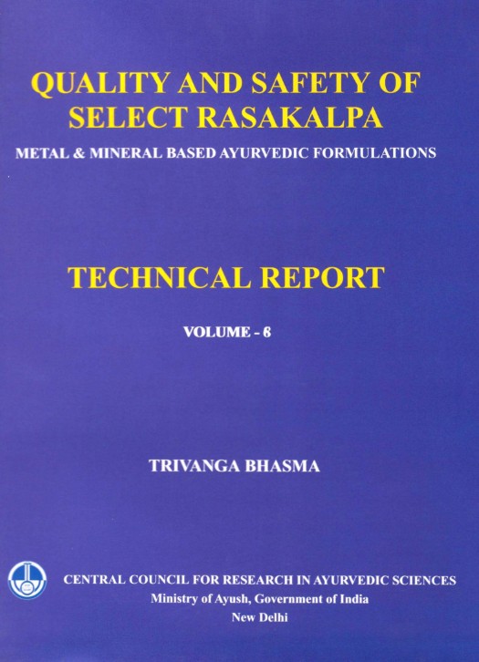 Quality and Safety of Select Rasakalpa -Metal & Mineral Based Ayurvedic Formulations Vol. -6 ( Trivanga Bhasma )