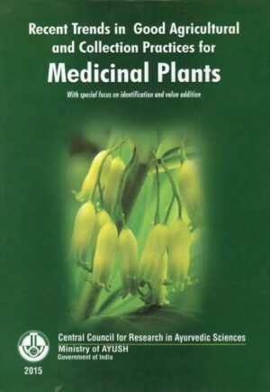 Recent Trends in Good Agricultural & Collection Practices for Medicinal Plants(E)