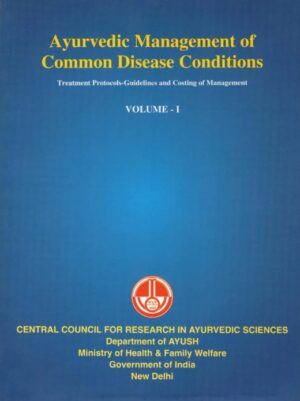 Ayurvedic  Management of Common Disease Conditions– Treatment Protocols-Guidelines and Costing of Management  Vol.-1