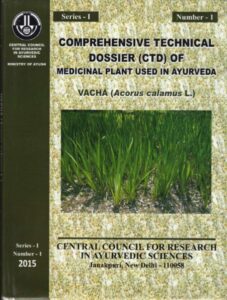 Comprehensive Technical Dossier (CTD) of Medicinal Plant used in Ayurveda –Vacha ( Acorus Calamus L.) S-1, No.-1
