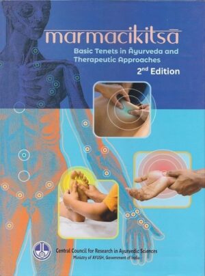 Marmacikitsa- Basic Tenets in Ayurveda and Therapeutic Approaches -Second Edition